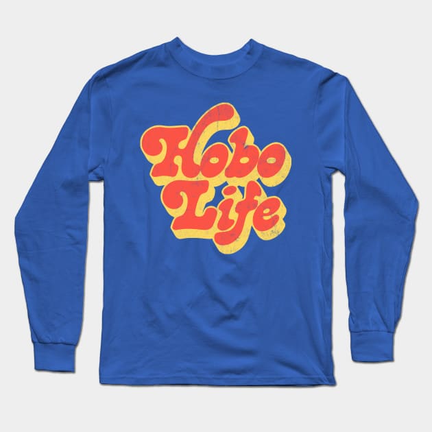 Hobo Life / Faded Thrift Style Retro Design Long Sleeve T-Shirt by DankFutura